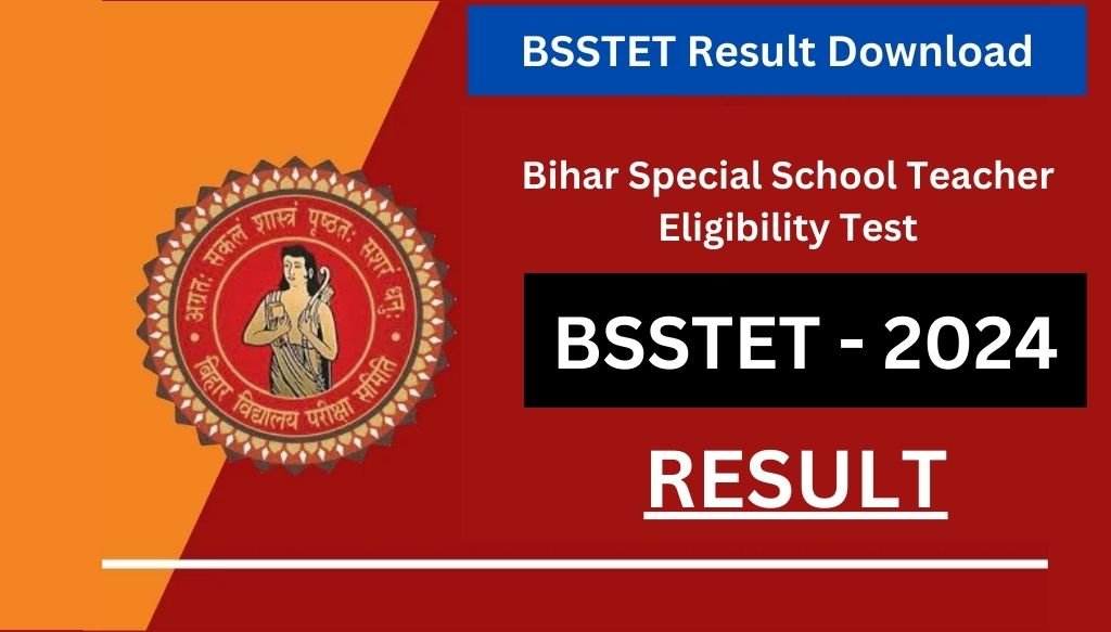 BSSTET Result 2024 Download Link (OUT), Check Bihar Board Special School TET Paper 1 and Paper 2 Marks, Scorecard