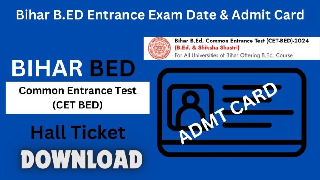 Bihar B.ED Entrance Exam Date 2024 Out – Download Bihar B.Ed CET Admit Card 2024 Click Here