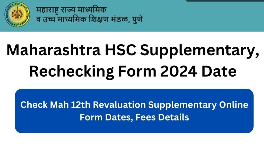 Maharashtra HSC Supplementary, Rechecking Form 2024: Check Dates, Fees Details Mah 12th Revaluation Supplementary Online Form