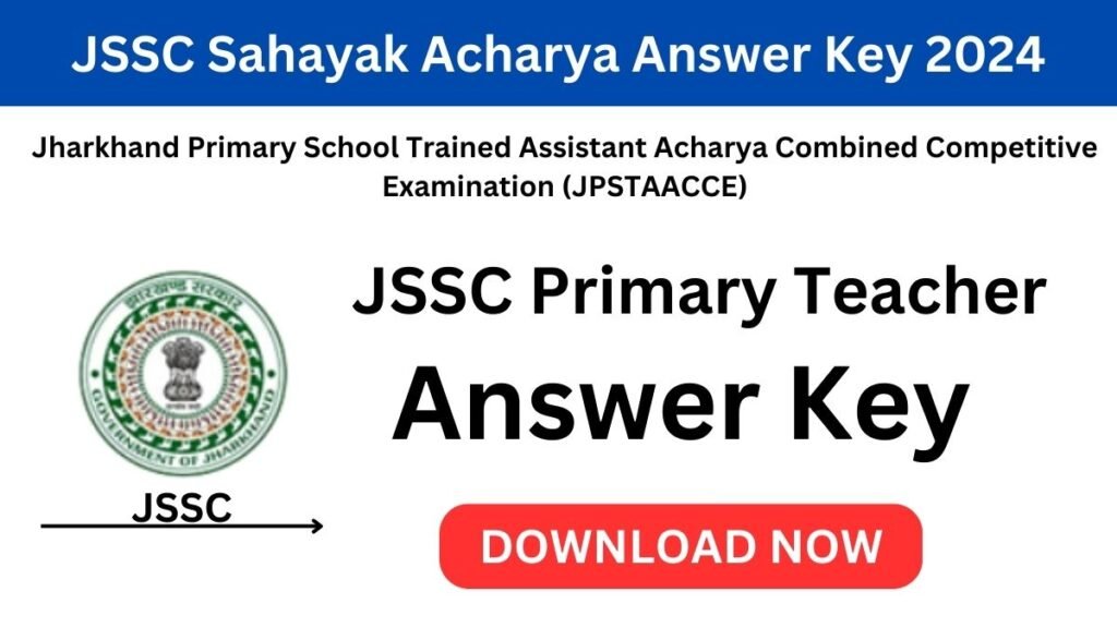 JSSC Sahayak Acharya Answer Key 2024: झारखंड प्राथमिक विद्यालय सहायक आचार्य Question Paper Answer Key जारी Download JPSTAACCE Answer Sheet PDF